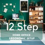 12 Steps Home Office Ergonomic Setup